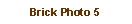 Text Box: Brick Photo 5
