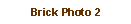 Text Box: Brick Photo 2
