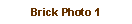 Text Box: Brick Photo 1